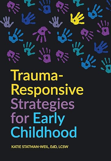 Book cover: Trauma-Responsive Strategies for Early Childhood by Katie Statman-Weil, EdD, LCSW